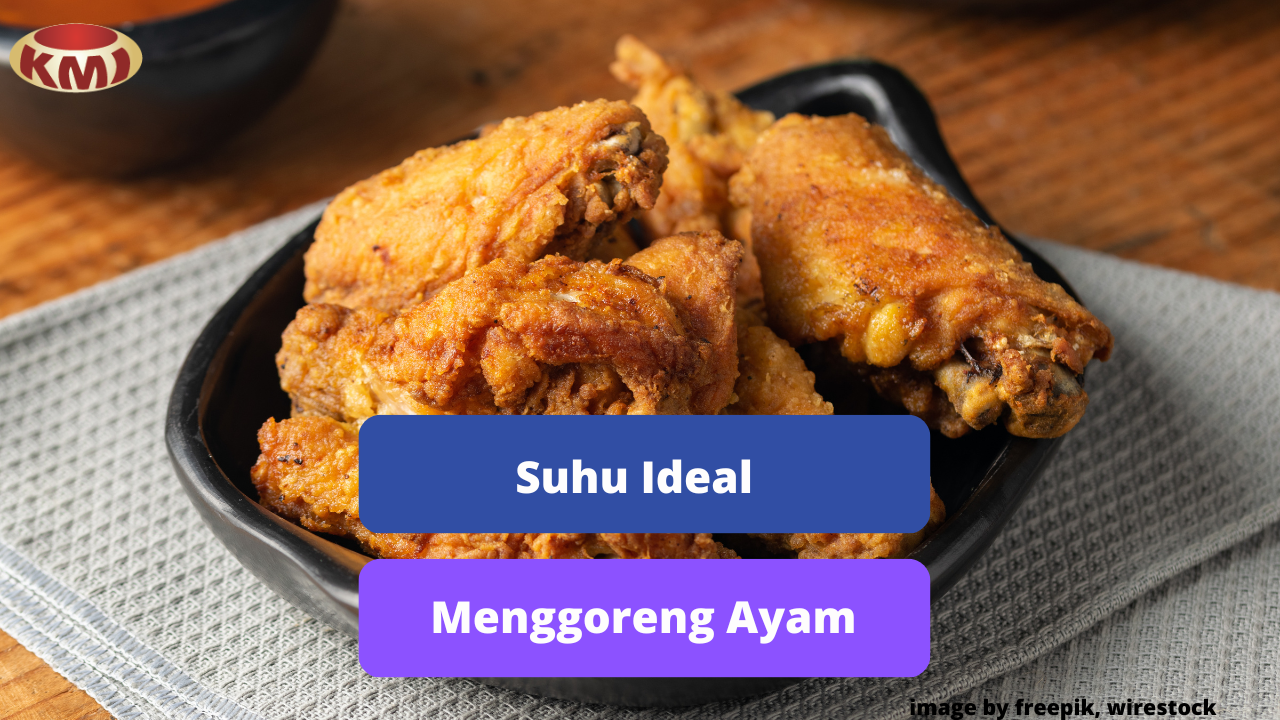 Berikut Ini Suhu Ideal Pada Saat Menggoreng Ayam